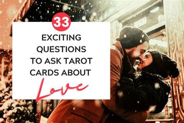 33 Exciting Questions To Ask Tarot Cards About LOVE