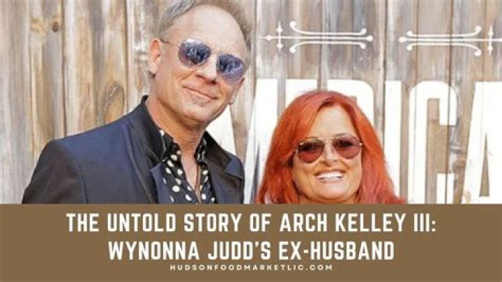 Arch Kelley III – (Wynonna Judd’s ex-husband) – Everything to Know
